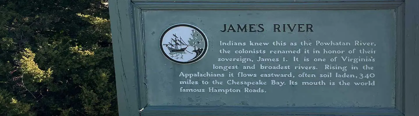 Sign about the James River, detailing its history and geographical significance in Virginia. Sign about the James River, detailing its history and geographical significance in Virginia.